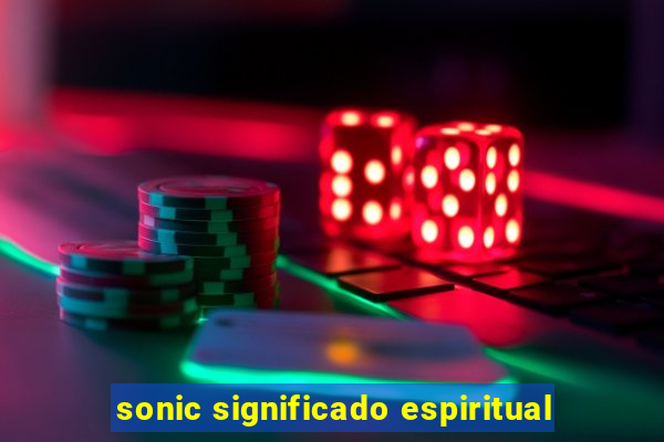 sonic significado espiritual